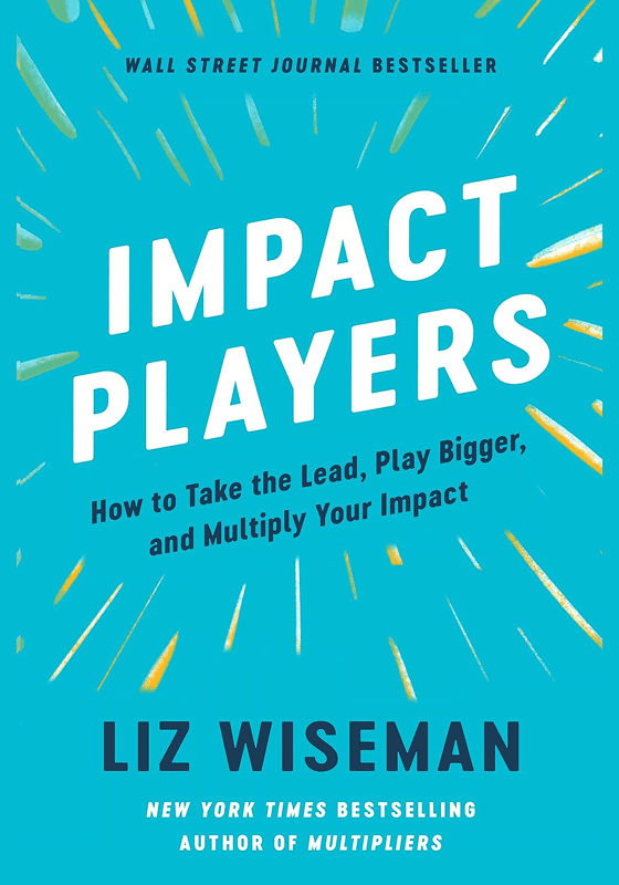 Front cover Impact Players by Liz Wiseman